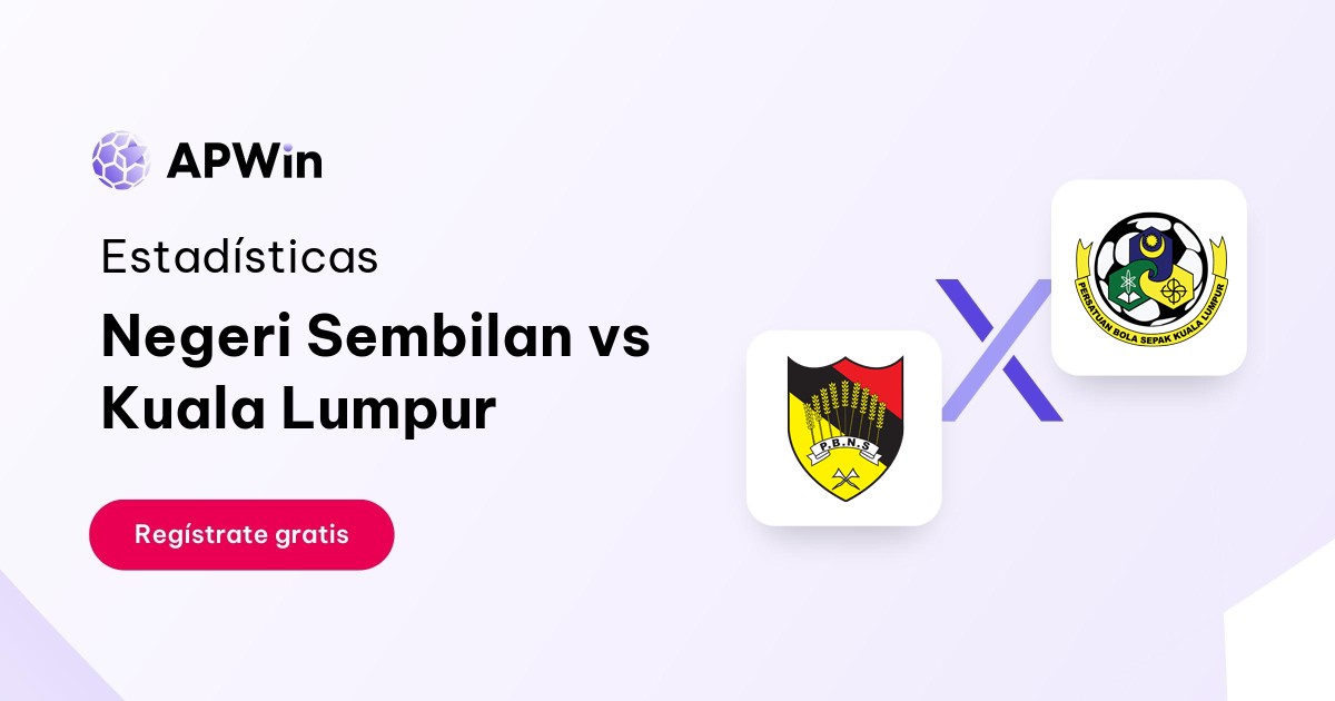 Negeri Sembilan vs Kuala Lumpur: En vivo, Estadísticas y Cuotas